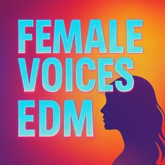 Female Voices / EDM