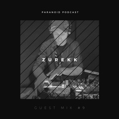 Paranoid [Podcast - Guest mix #9] Zurekk