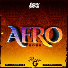 Afro 2022 (Afrobeat & Afropiano Mix)- Mixed by DJ Rusty G