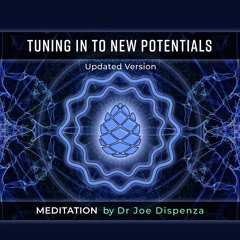 Tuning In To New Potentials - Updated Version - Meditation