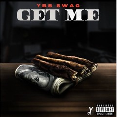 YBS Swag- Get Me