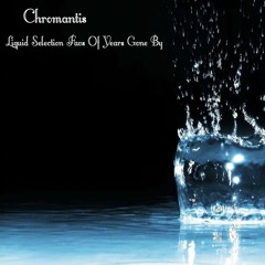 Chromantis Liquid Selection Favorites Of Yrs Gone By May2024.WAV