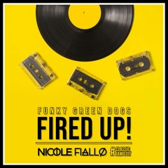 Funky Green Dogs - Fired Up (Nicole Fiallo #ClassicJamEdit) -- FREE DOWNLOAD