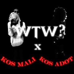 WTW? - KOS MALI x KOS ADOT