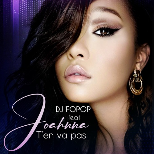 Dj Fopop Ft Joahnna - T'en Va Pas