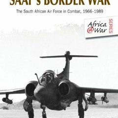 [Access] EPUB 💛 SAAF's Border War: The South African Air Force in Combat 1966-89 (Af