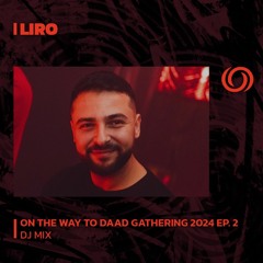LIRO | On The Way To Dadd Gathering 2024 Ep. 2 | 06/01/2024