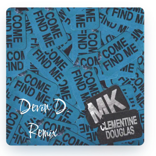 Come Find Me (Tech House Remix) - MK & Devin D.