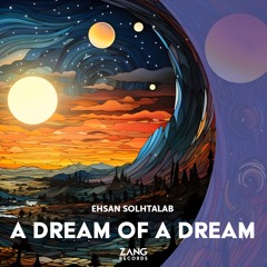 A Dream Of A Dream - Ehsan Solhtalab