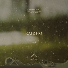 Raidho @ Desert Hut Podcast Series [ Chapter CXIX ]