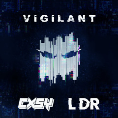 CXSY x L Dr - VIGILANT (FREE)
