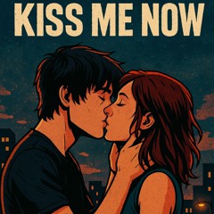 Kiss Me Now