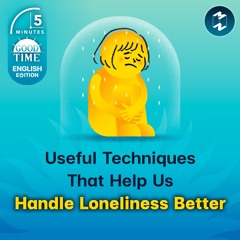 Useful Techniques That Help Us Handle Loneliness Better | 5M English EP.13
