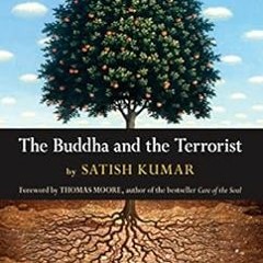 Access EPUB KINDLE PDF EBOOK The Buddha and the Terrorist by Satish KumarThomas Moore