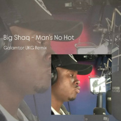 Big Shaq - Man's No Hot (Galamtor UKG Remix) [FREE DL]