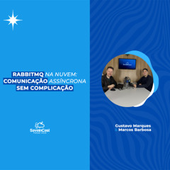 RabbitMQ na nuvem: comunicação assíncrona sem complicação | SaveinCast - Ep. 36