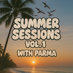 Summer Sessions Vol.1 w/ Parma
