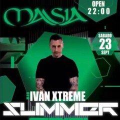 Ivan Xtreme @ MASIA - Summer End - 23/09/2023