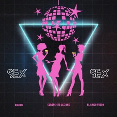 Sex (ft. Europe 470 La Zone ft Chico Fuego)