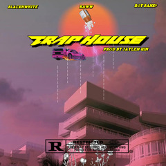 TRAP HOUSE W/BLACKNWHITE & ROY BANK$ [PROD .JAYLEN GIN]