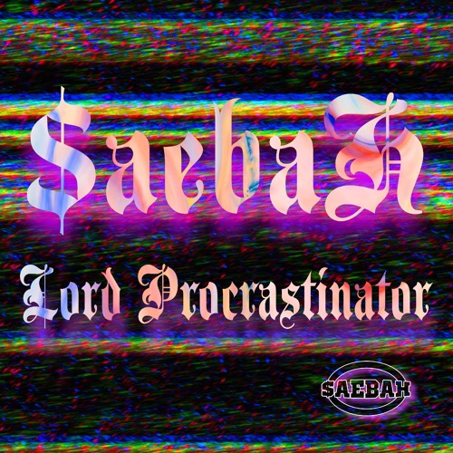 $aebaH - Lord Procrastinator [Prod. by $aebaH]