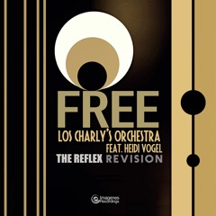 FREE  [The Reflex Revision] - Los Charly's Orchestra Feat. Heidi Vogel (Edit)