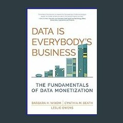 (<E.B.O.O.K.$) ❤ Data Is Everybody's Business: The Fundamentals of Data Monetization (Management o