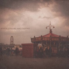 A Fleeting Feeling by When Colors Are Fading