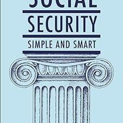 (( Social Security: Simple & Smart: (Updated for 2024) PDF - BESTSELLERS