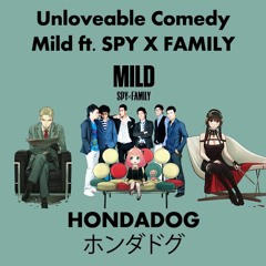 Unloveable Comedy - Mild ft. SPY X FAMILY [アンラブエべル]