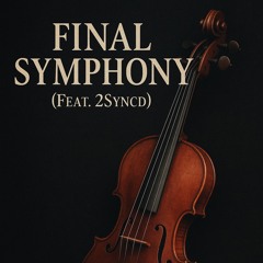 Final Symphony (Feat. 2Syncd)