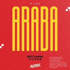 M LISA -ARABA (Batuhan Cosar Remıx)