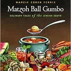 FREE KINDLE 📂 Matzoh Ball Gumbo: Culinary Tales of the Jewish South by Marcie Cohen