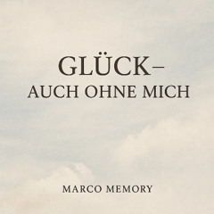 Glück, auch ohne mich