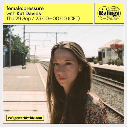 Refuge Worldwide_female:pressure | Kat Davids