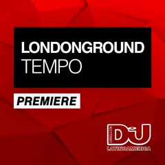 PREMIERE: Londonground "Tempo" (Original Mix)