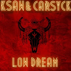 KSAW & CARSYCK-LOW DREAM