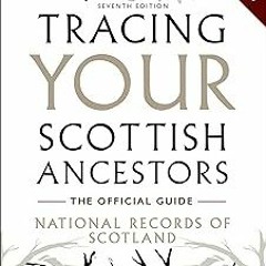 %! Tracing Your Scottish Ancestors: The Official Guide—National Records of Scotland READ / DOWN
