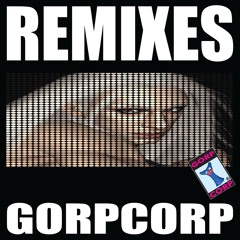 GORPCORP REMIXES