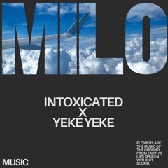 Intoxicated X Yeke Yeke