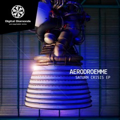 Aerodroemme - Saturn Crisis [DD102] **FREE DOWNLOAD**