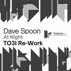 Dave Spoon - At Night (TO3I Re-Work)