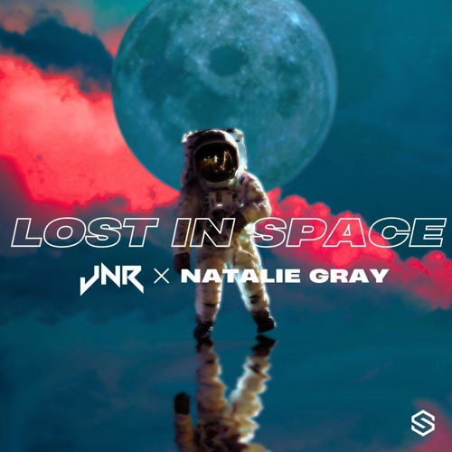 JNR & Natalie Gray - Lost In Space