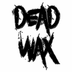 DEAD WAX - APOTHECARY (OUT SOON)