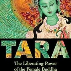 ✔️ [PDF] Download Tara: The Liberating Power of the Female Buddha by Rachael Wooten