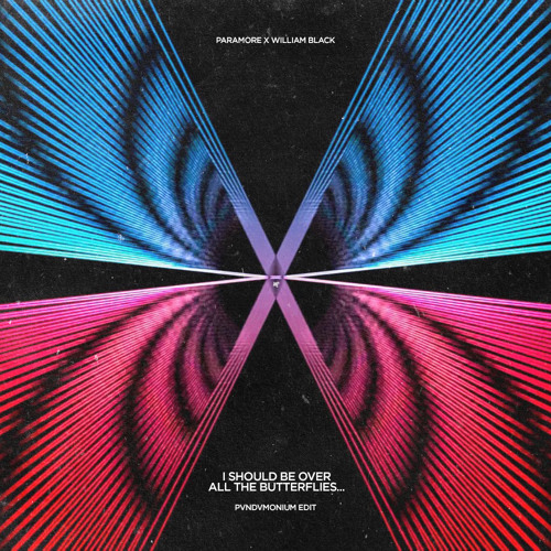 PARAMORE x WILLIAM BLACK - STILL INTO YOU x BUTTERFLIES (PVNDVMONIUM Mashup)
