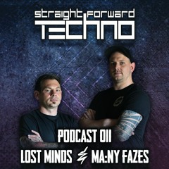 Lost Minds & Ma:ny Fazes - Straightforward Techno Podcast 011