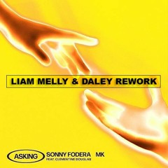 Sonny Fodera, MK, Clementine Douglas - Asking (Liam Melly & Daley Remix)