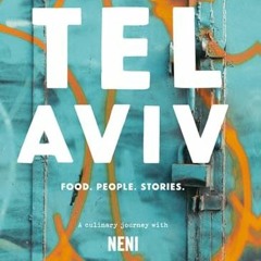 EPUB - READ Tel Aviv: Food. People. Stories. a Culinary Journey with Neni