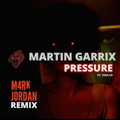 Martin Garrix Ft. Tove Lo - Pressure (M4rk Jordan Electro-Tech Flip)